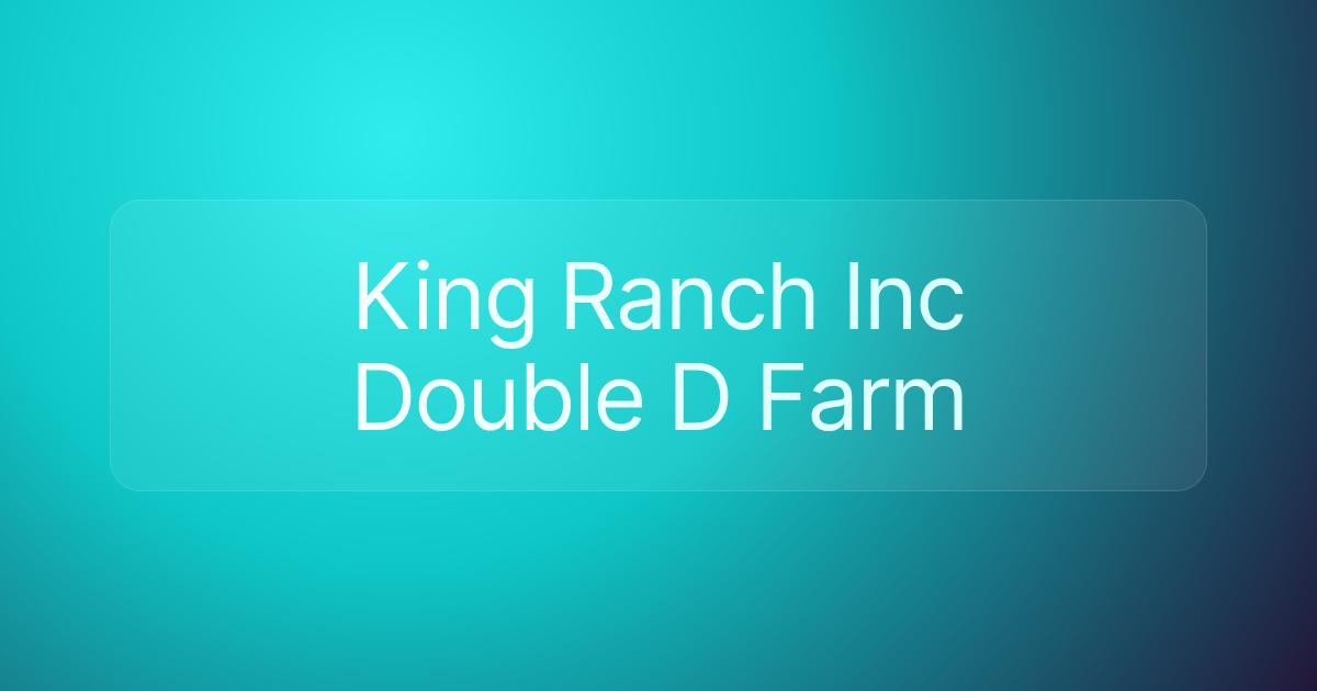 King Ranch Inc Double D Farm