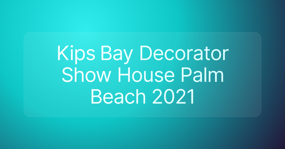 Kips Bay Decorator Show House Palm Beach 2021