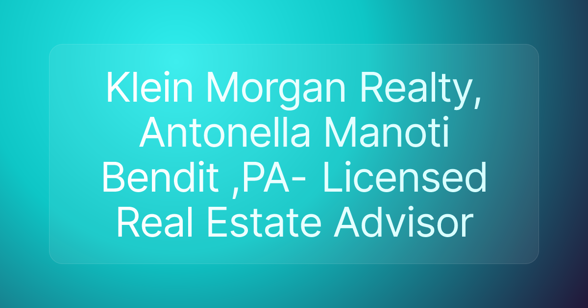 Klein Morgan Realty, Antonella Manoti Bendit ,PA- Licensed Real Estate Advisor