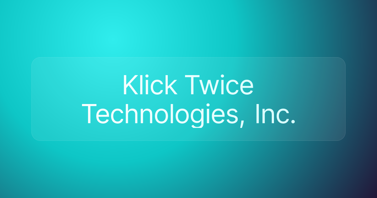 Klick Twice Technologies, Inc.
