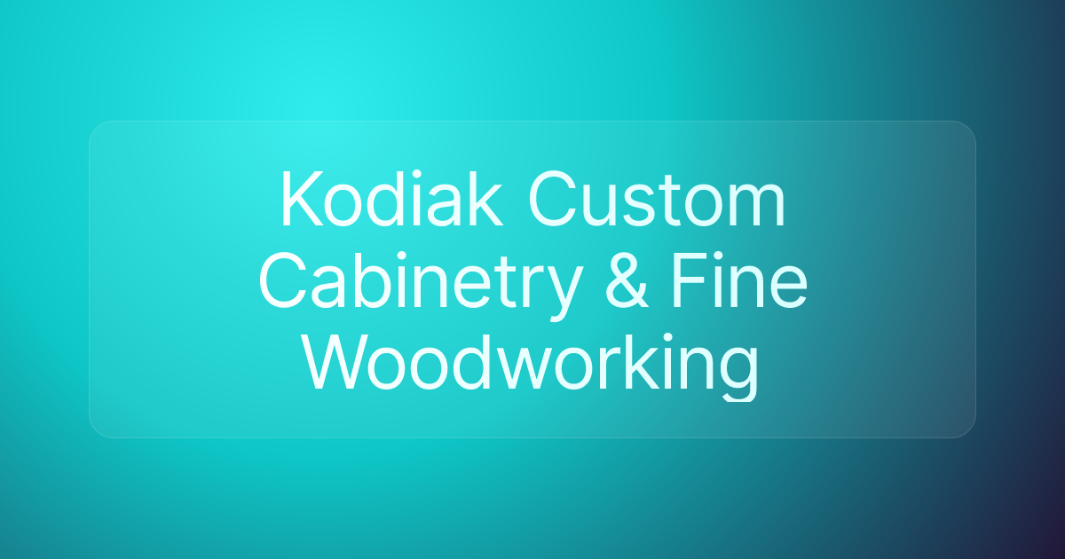 Kodiak Custom Cabinetry & Fine Woodworking