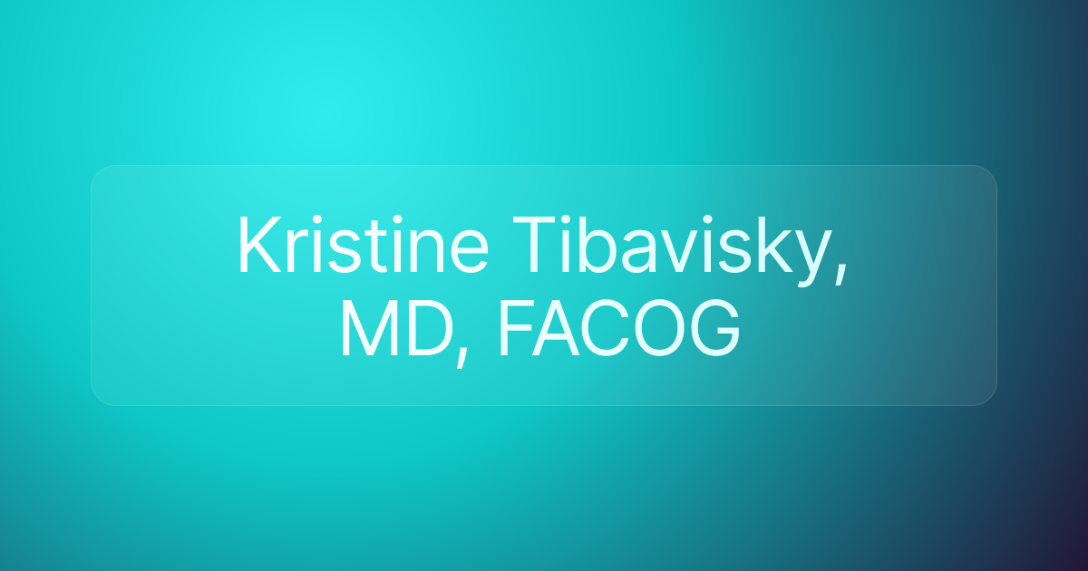 Kristine Tibavisky, MD, FACOG