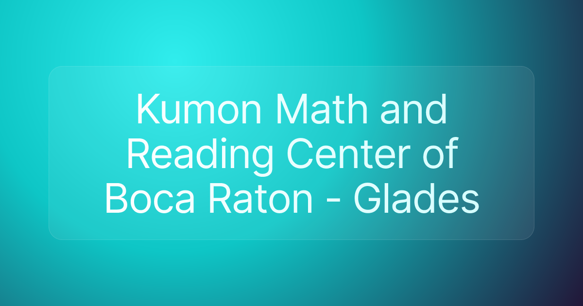 Kumon Math and Reading Center of Boca Raton - Glades