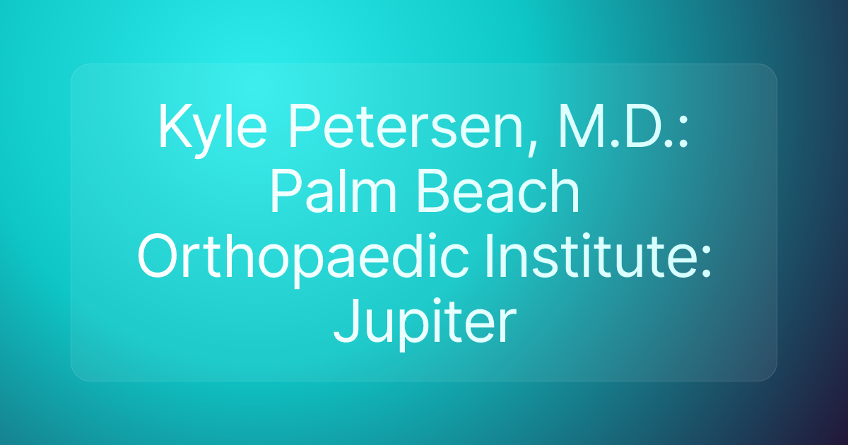 Kyle Petersen, M.D.: Palm Beach Orthopaedic Institute: Jupiter