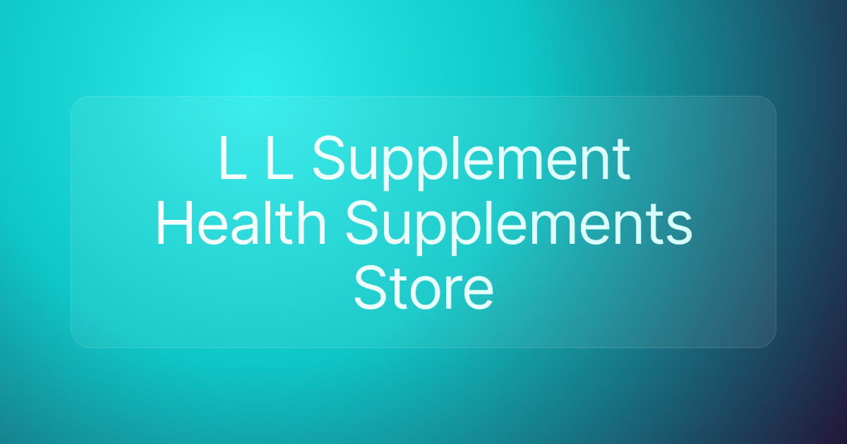 L L Supplement Health Supplements Store