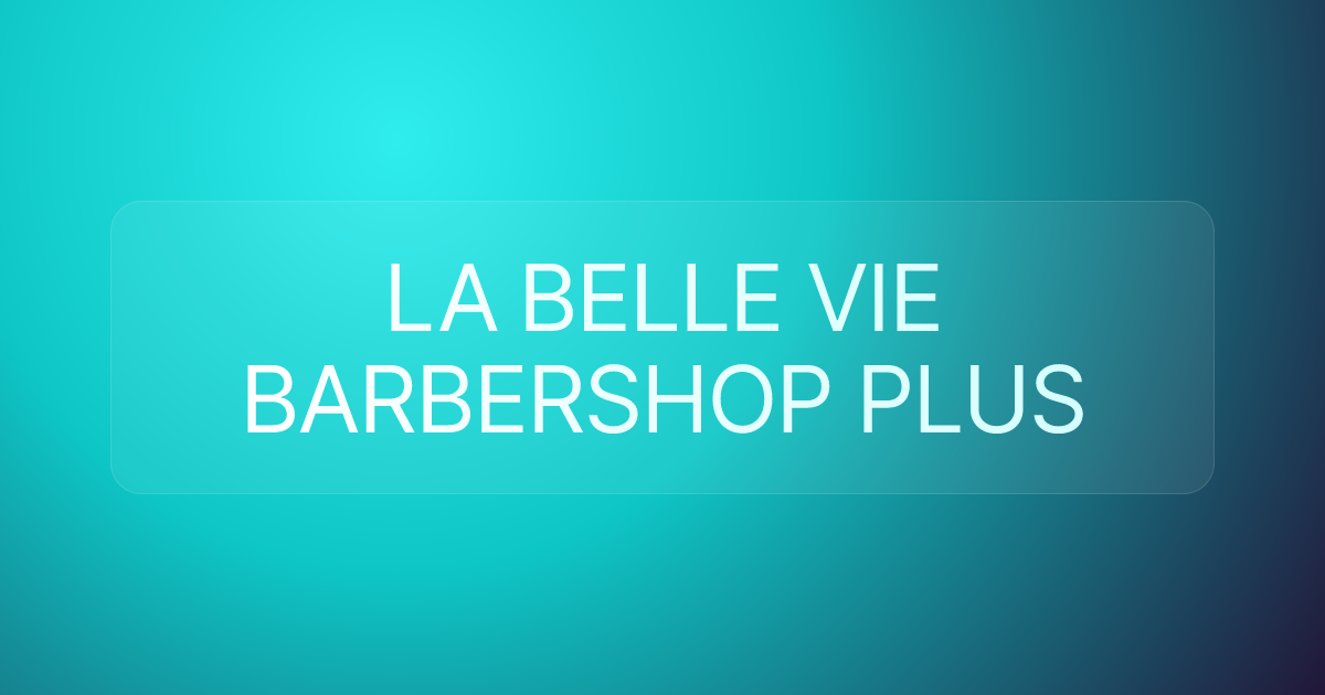 LA BELLE VIE BARBERSHOP PLUS