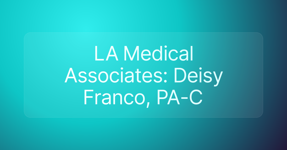 LA Medical Associates: Deisy Franco, PA-C