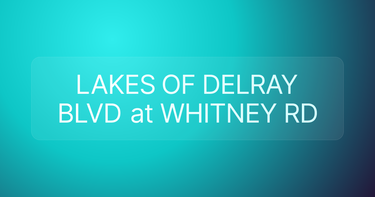 LAKES OF DELRAY BLVD at WHITNEY RD
