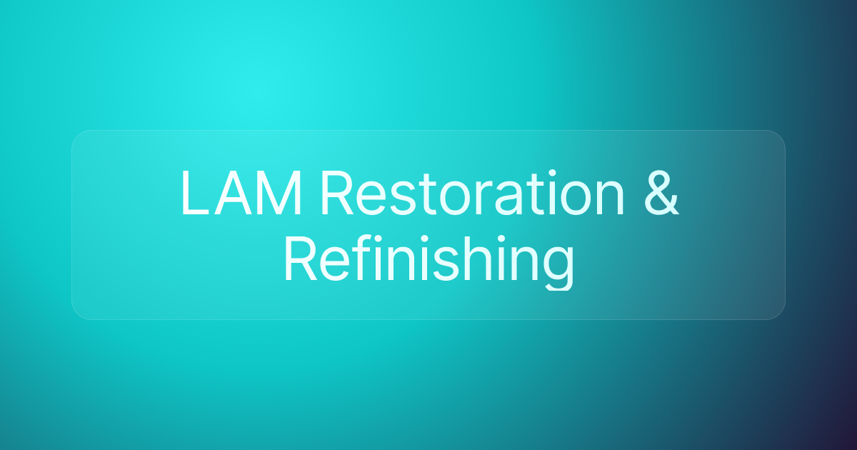 LAM Restoration & Refinishing