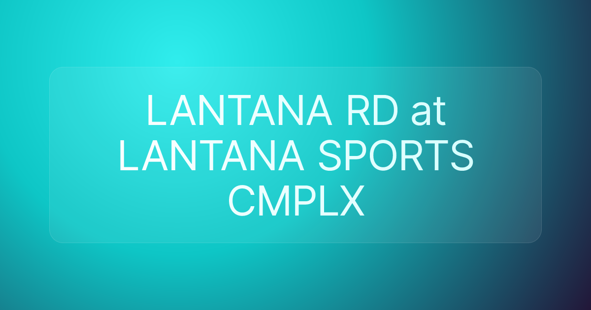 LANTANA RD at LANTANA SPORTS CMPLX