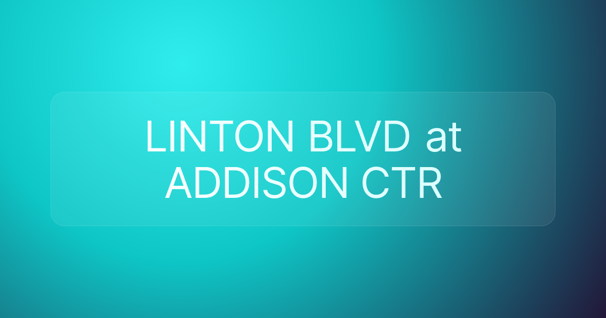 LINTON BLVD at ADDISON CTR