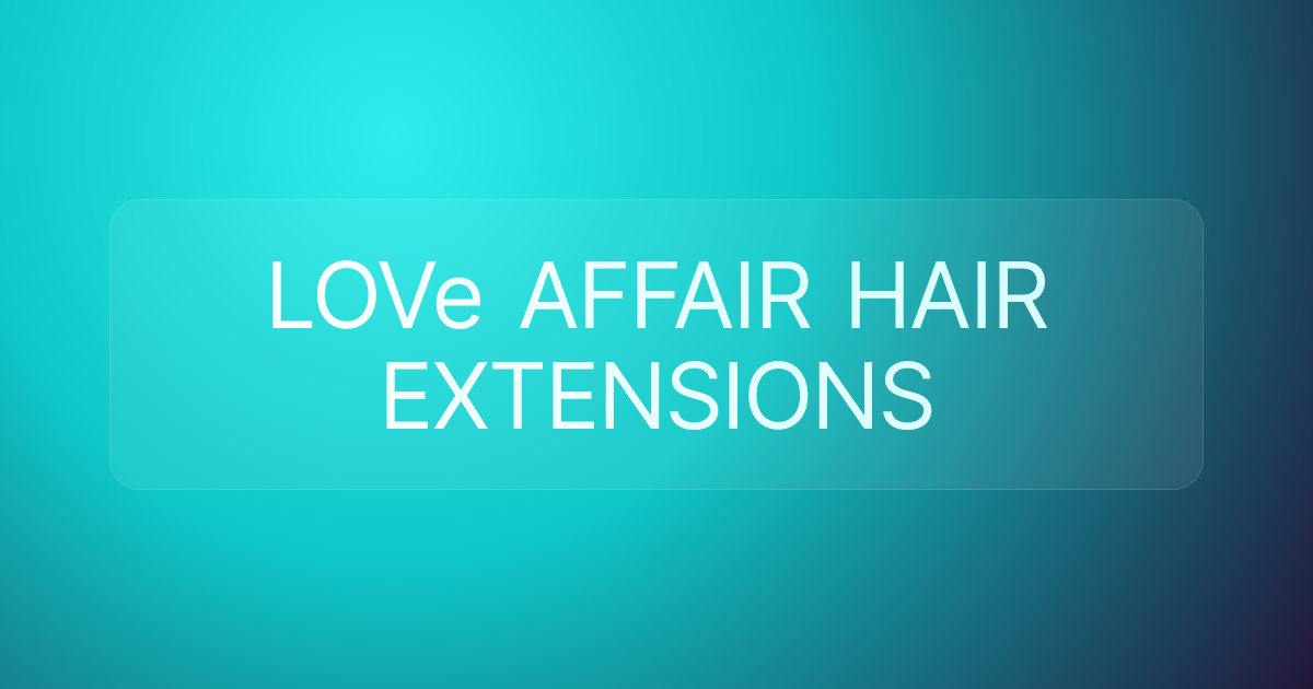 LOVe AFFAIR HAIR EXTENSIONS