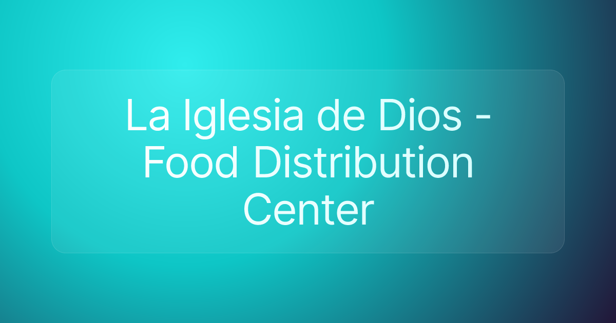 La Iglesia de Dios - Food Distribution Center