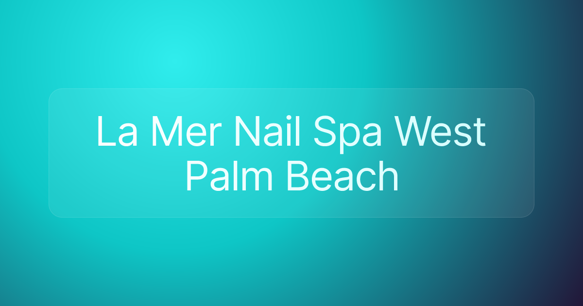 La Mer Nail Spa West Palm Beach