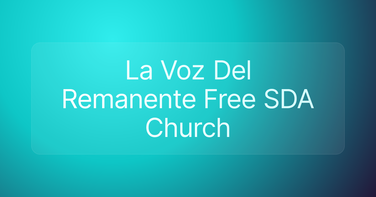La Voz Del Remanente Free SDA Church