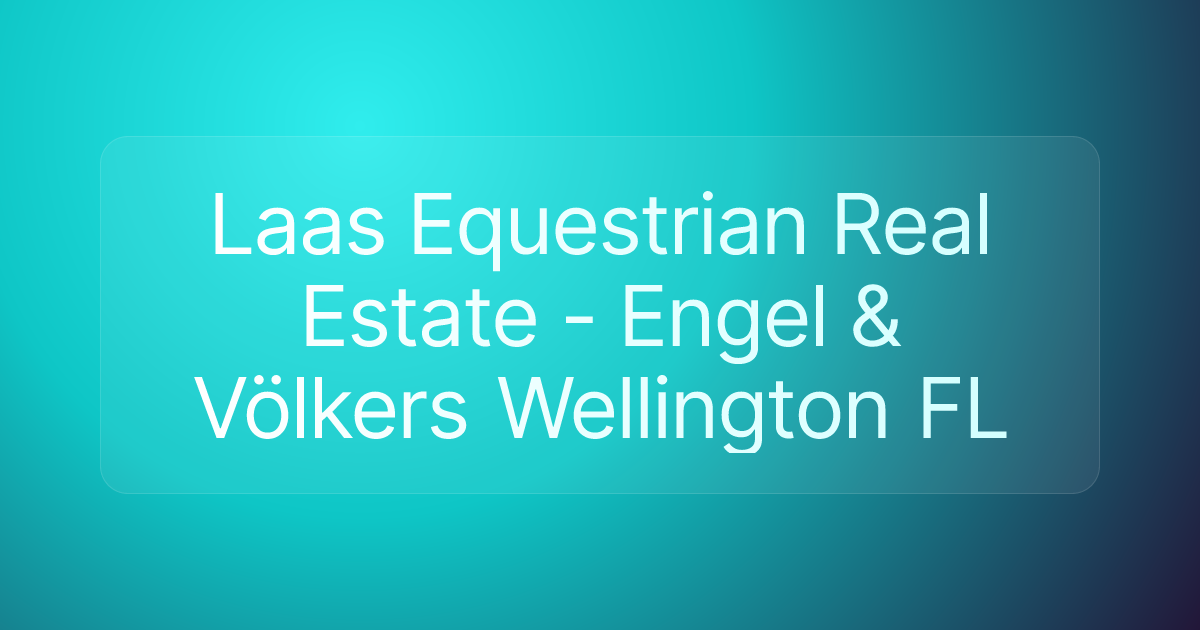 Laas Equestrian Real Estate - Engel & Völkers Wellington FL