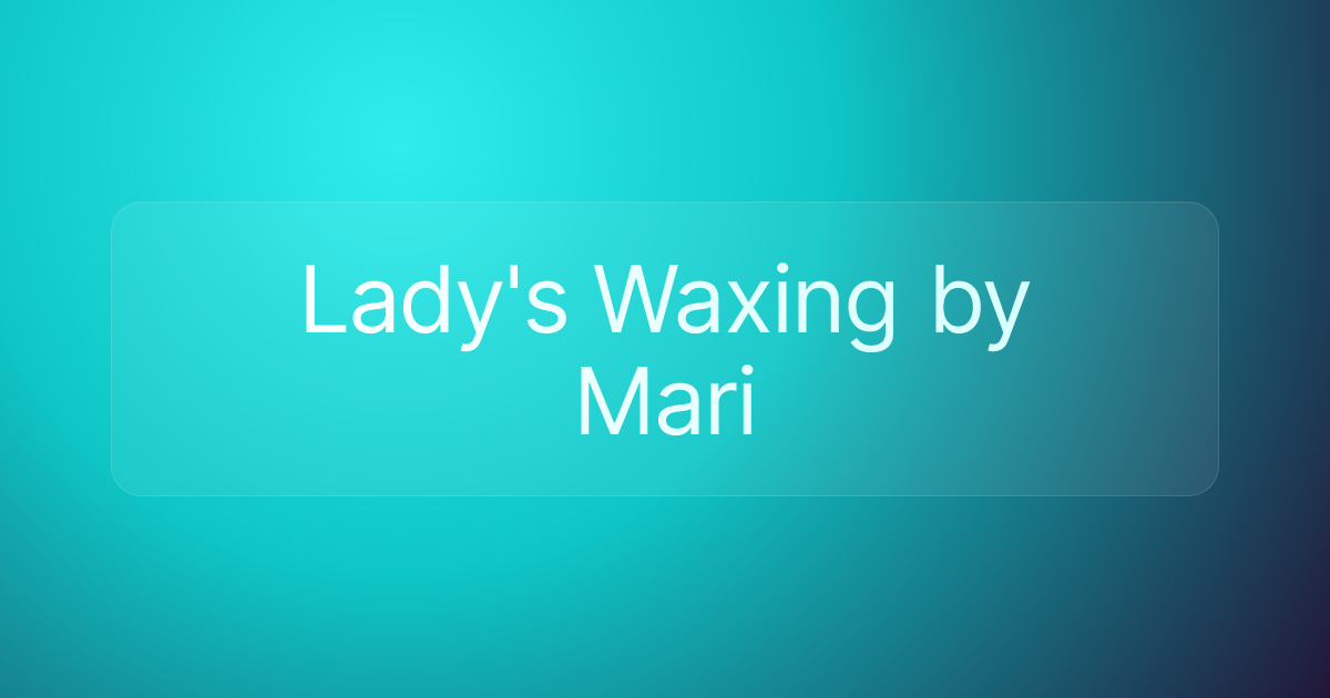 Lady's Waxing by Mari