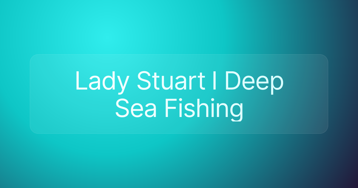 Lady Stuart I Deep Sea Fishing