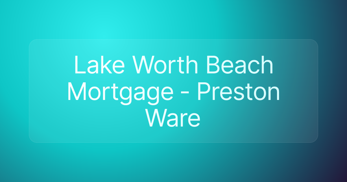 Lake Worth Beach Mortgage - Preston Ware