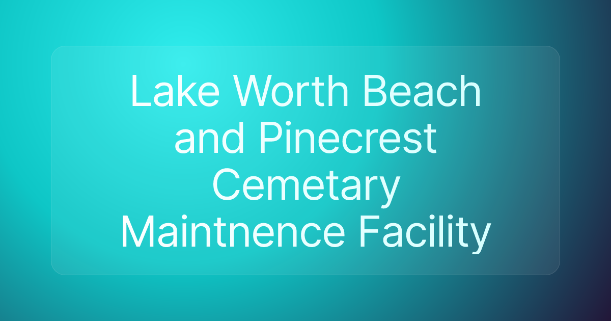 Lake Worth Beach and Pinecrest Cemetary Maintnence Facility