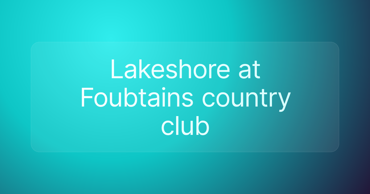 Lakeshore at Foubtains country club