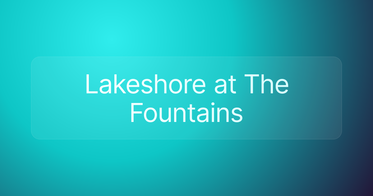 Lakeshore at The Fountains