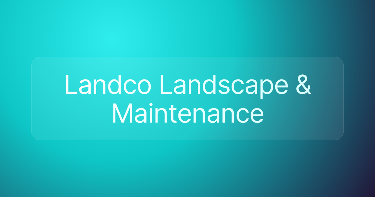 Landco Landscape & Maintenance