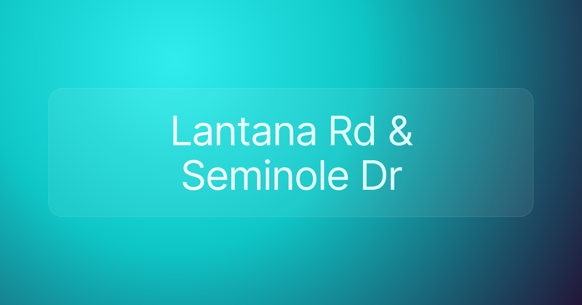Lantana Rd & Seminole Dr