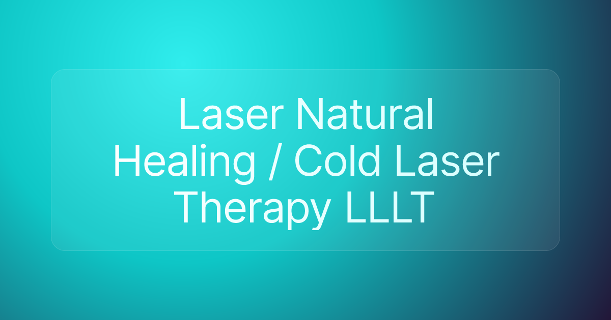 Laser Natural Healing / Cold Laser Therapy LLLT