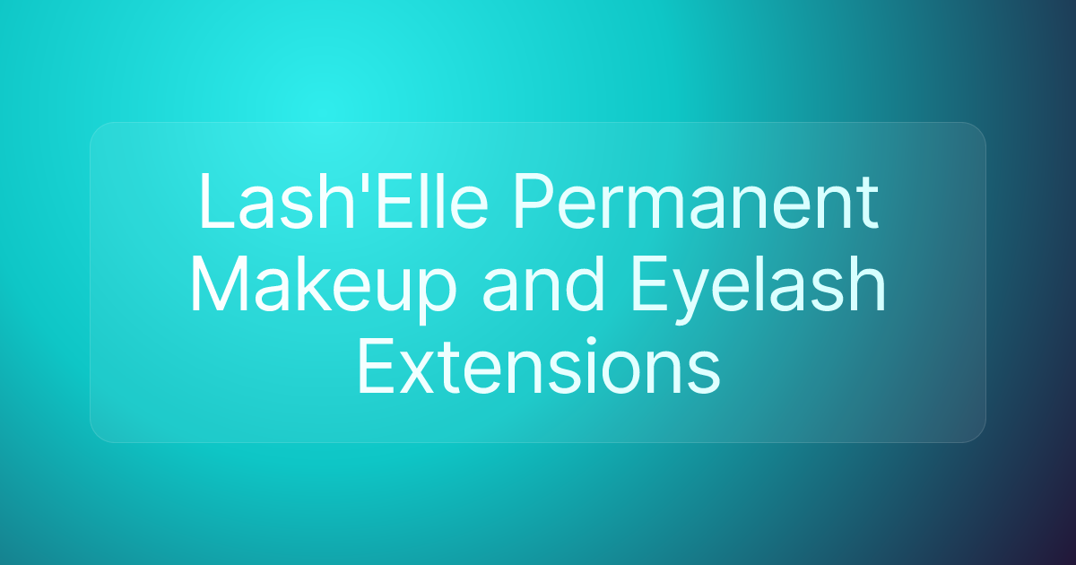 Lash'Elle Permanent Makeup and Eyelash Extensions