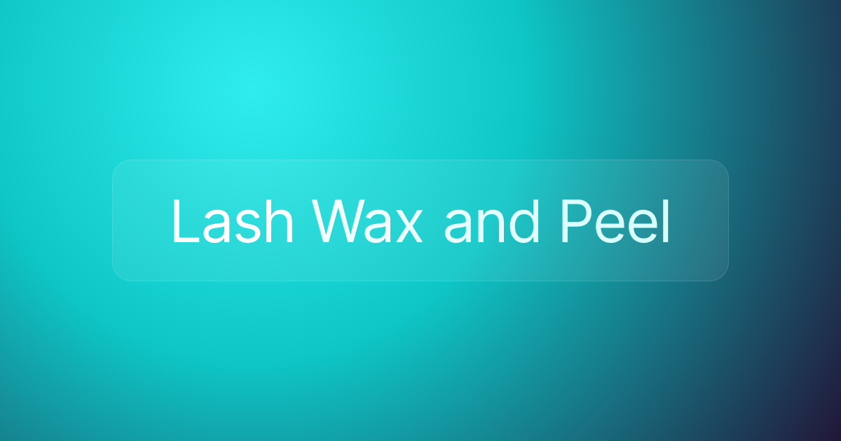 Lash Wax and Peel