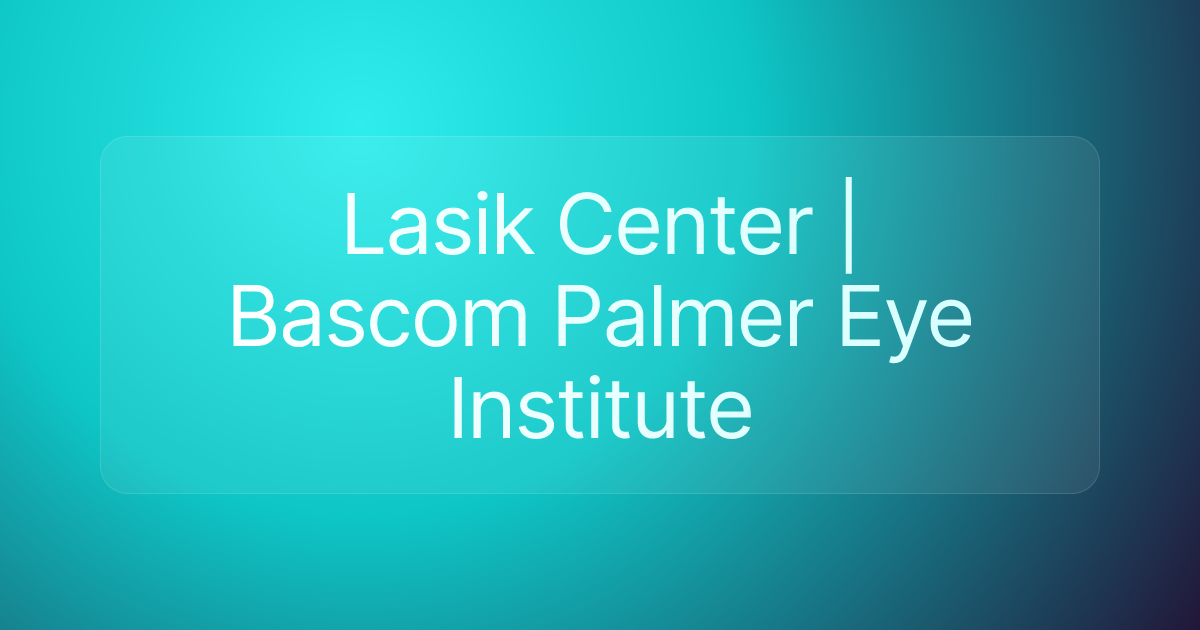 Lasik Center | Bascom Palmer Eye Institute