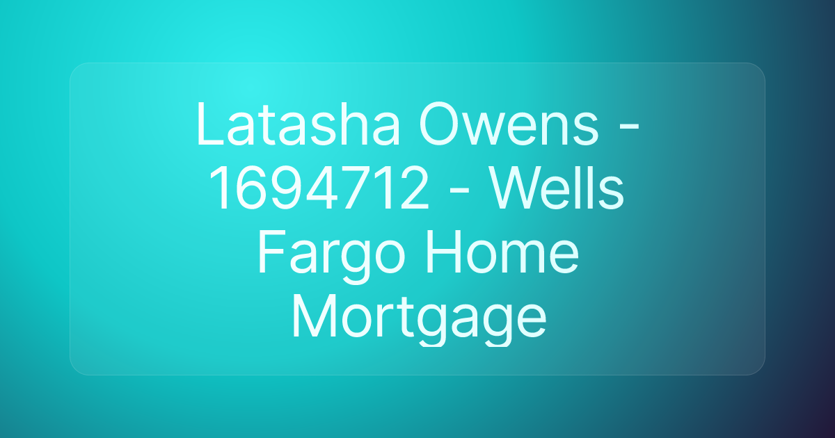 Latasha Owens - 1694712 - Wells Fargo Home Mortgage