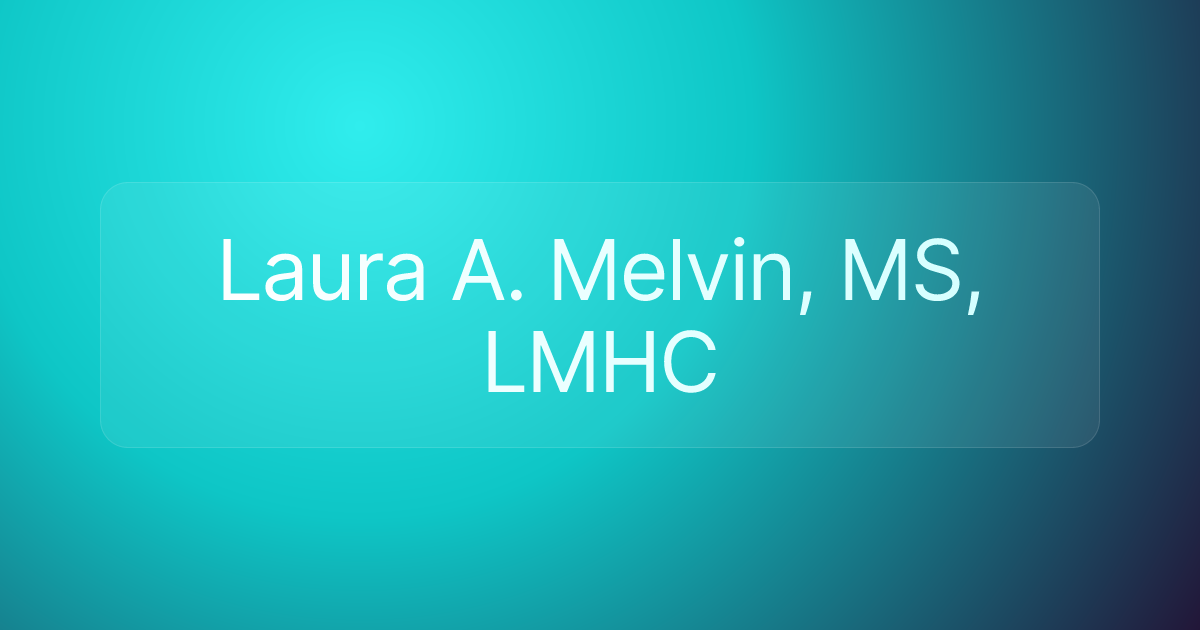 Laura A. Melvin, MS, LMHC