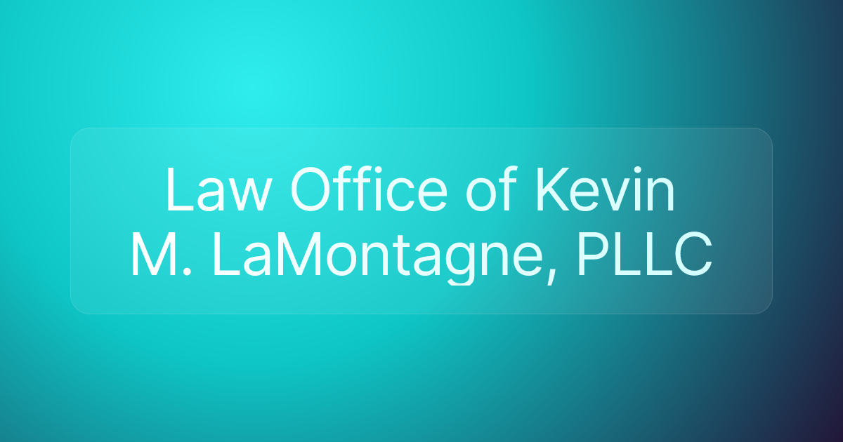 Law Office of Kevin M. LaMontagne, PLLC