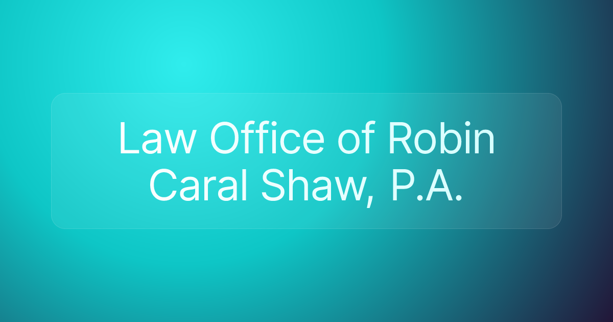 Law Office of Robin Caral Shaw, P.A.