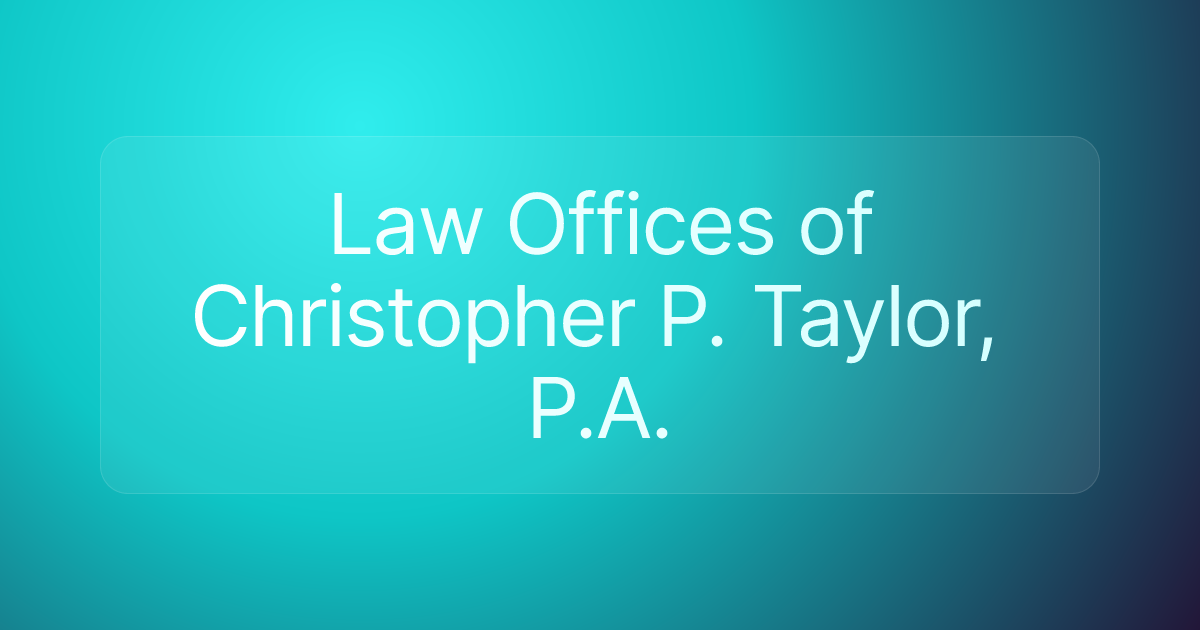 Law Offices of Christopher P. Taylor, P.A.