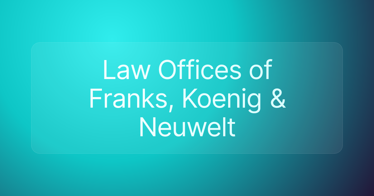 Law Offices of Franks, Koenig & Neuwelt