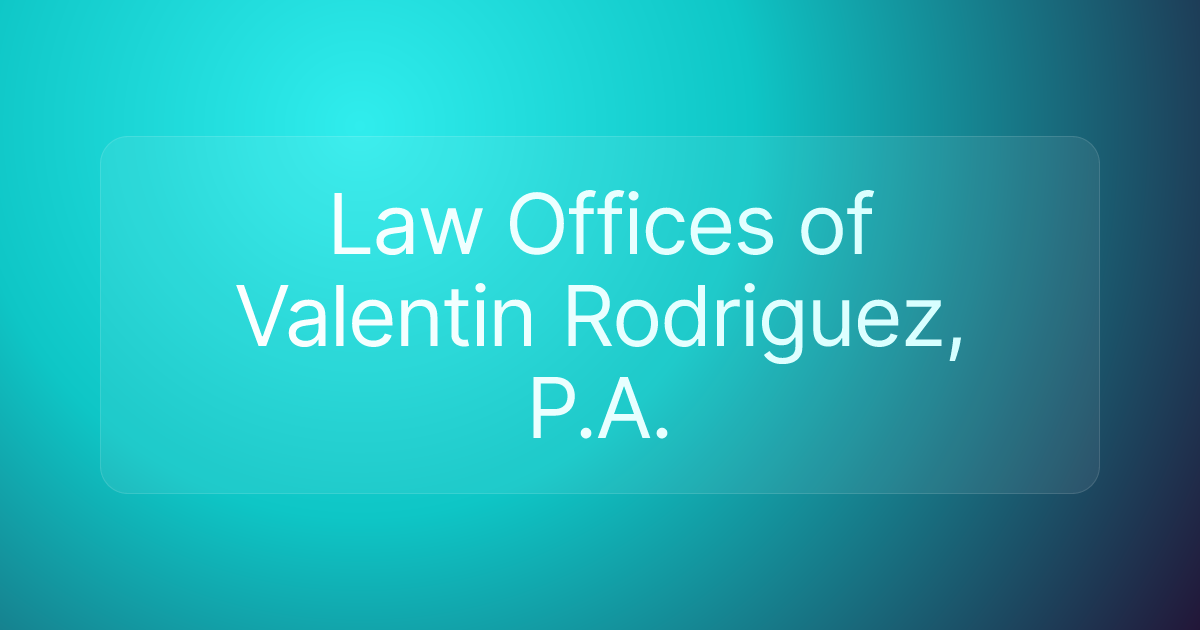 Law Offices of Valentin Rodriguez, P.A.