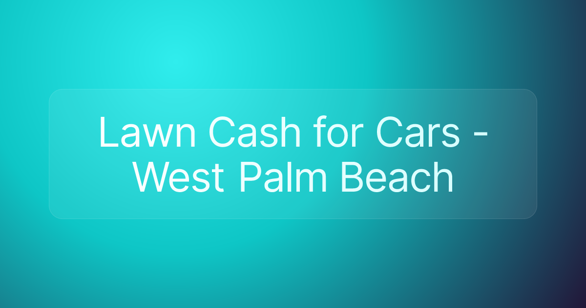 Lawn Cash for Cars - West Palm Beach