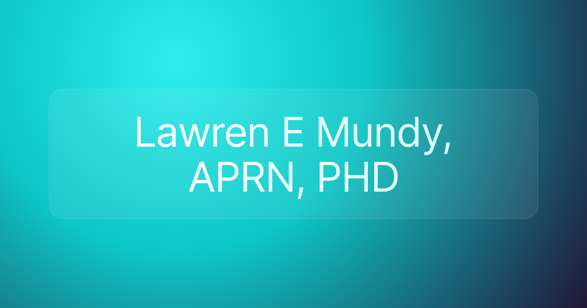 Lawren E Mundy, APRN, PHD
