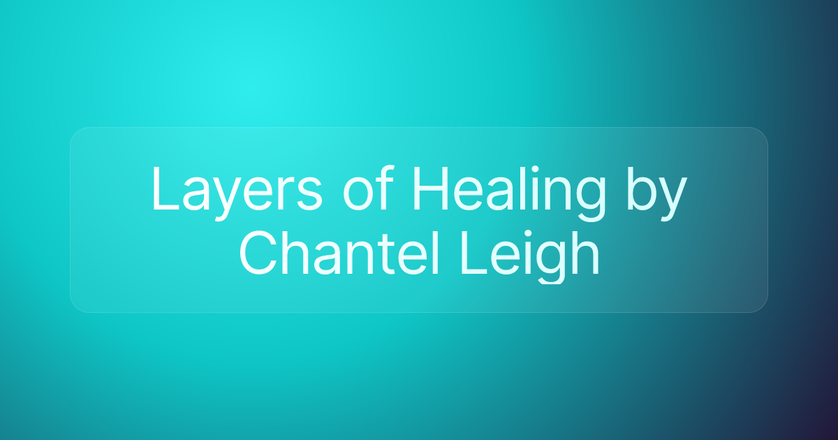 Layers of Healing by Chantel Leigh