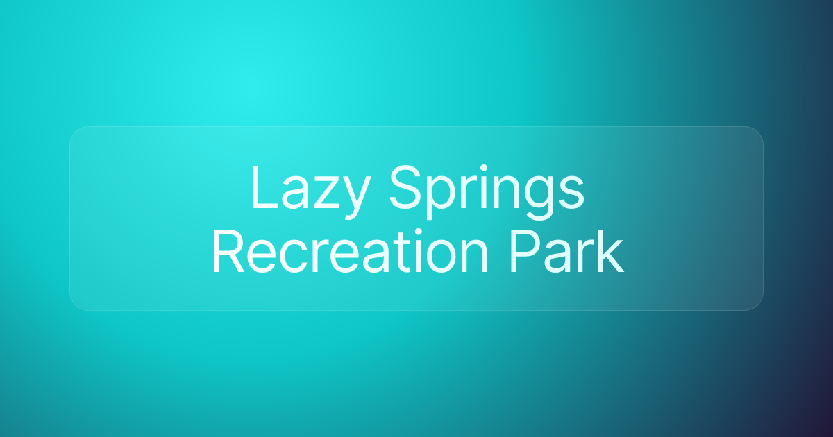 Lazy Springs Recreation Park