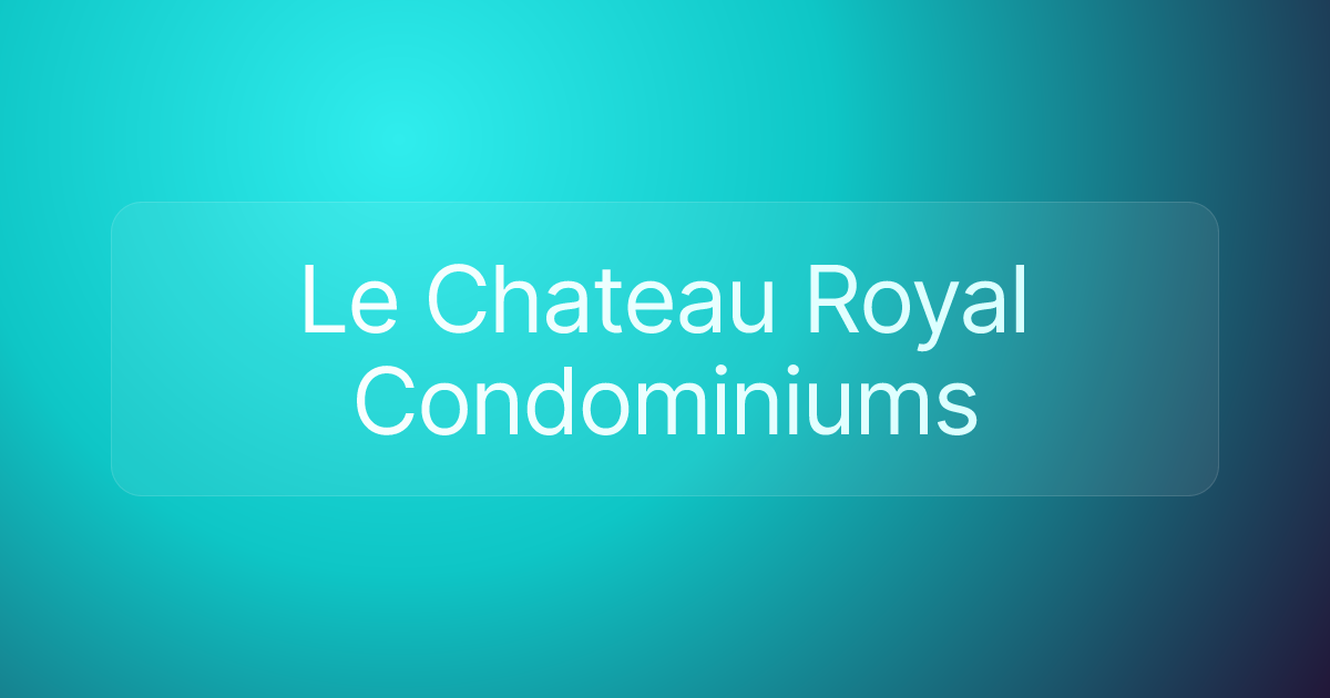 Le Chateau Royal Condominiums