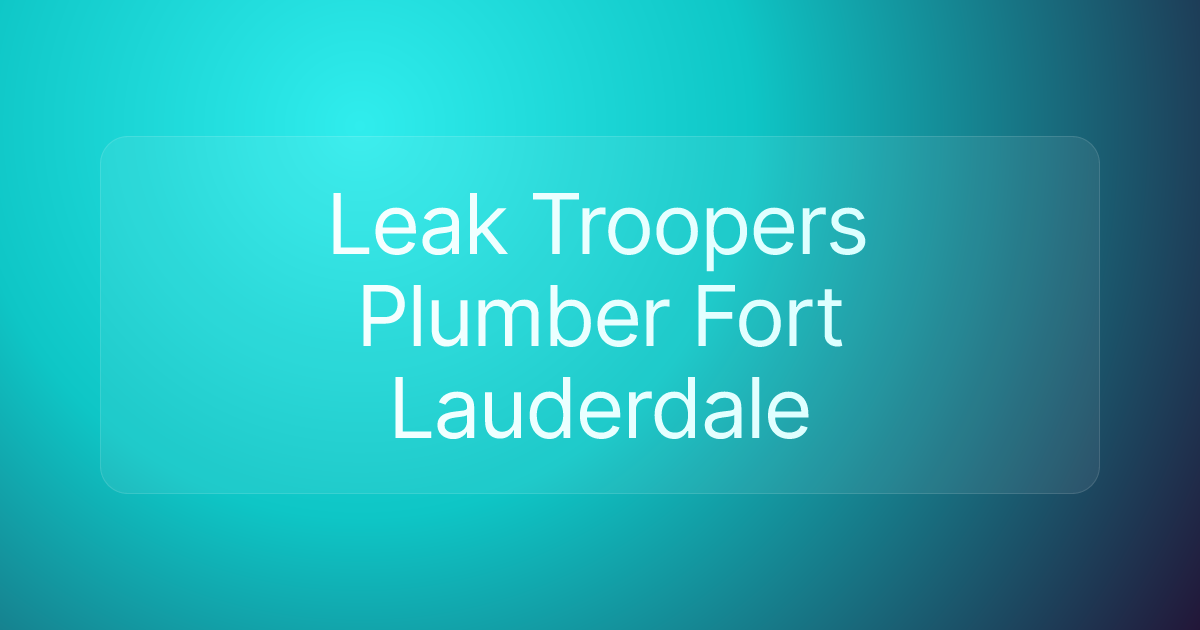Leak Troopers Plumber Fort Lauderdale