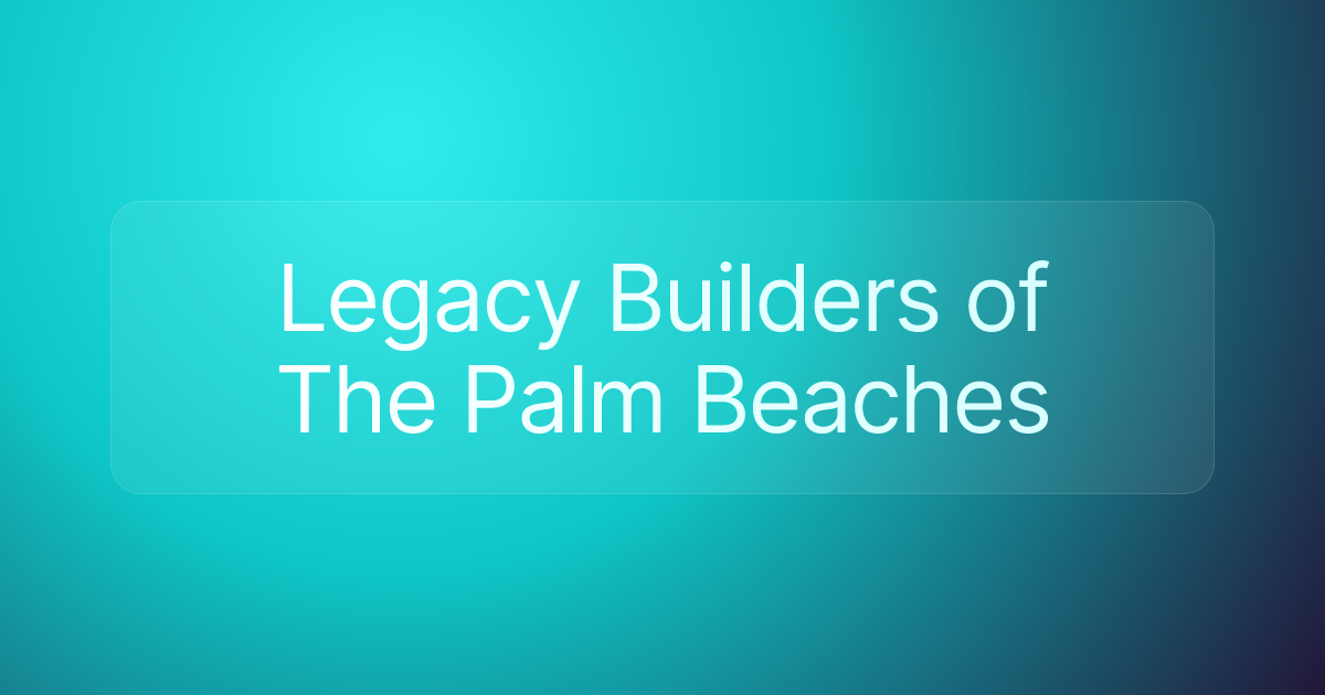 Legacy Builders of The Palm Beaches