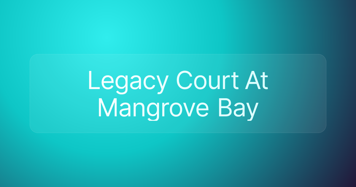 Legacy Court At Mangrove Bay