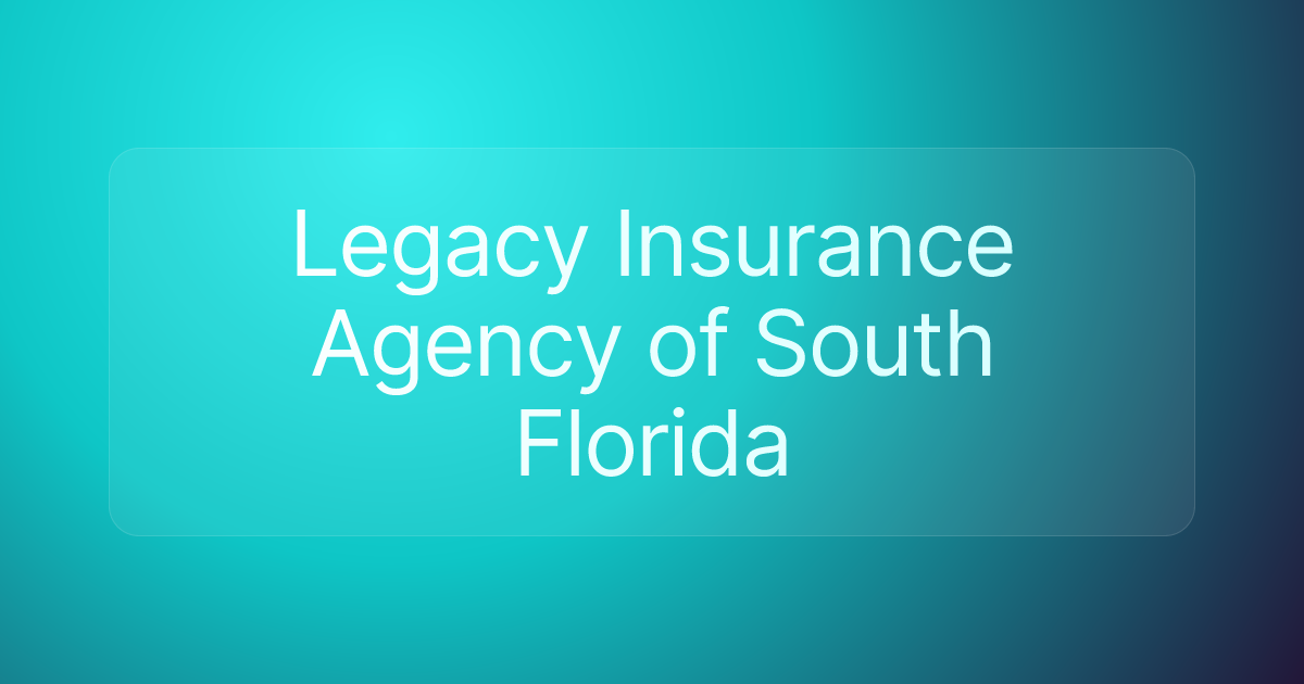 Legacy Insurance Agency of South Florida