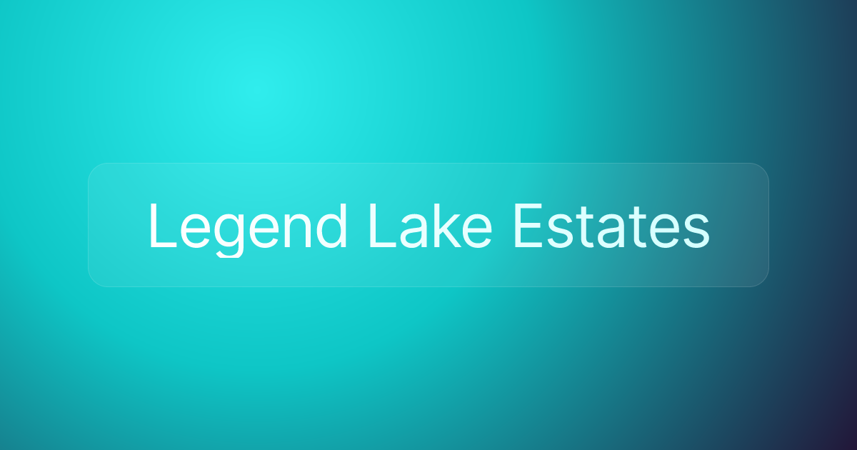 Legend Lake Estates