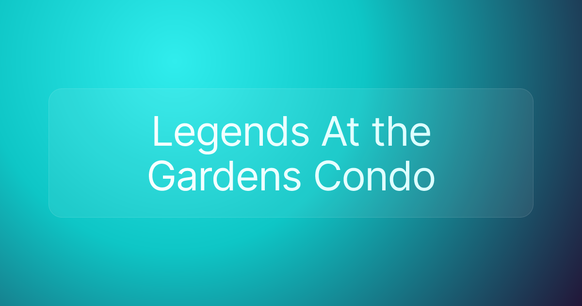 Legends At the Gardens Condo